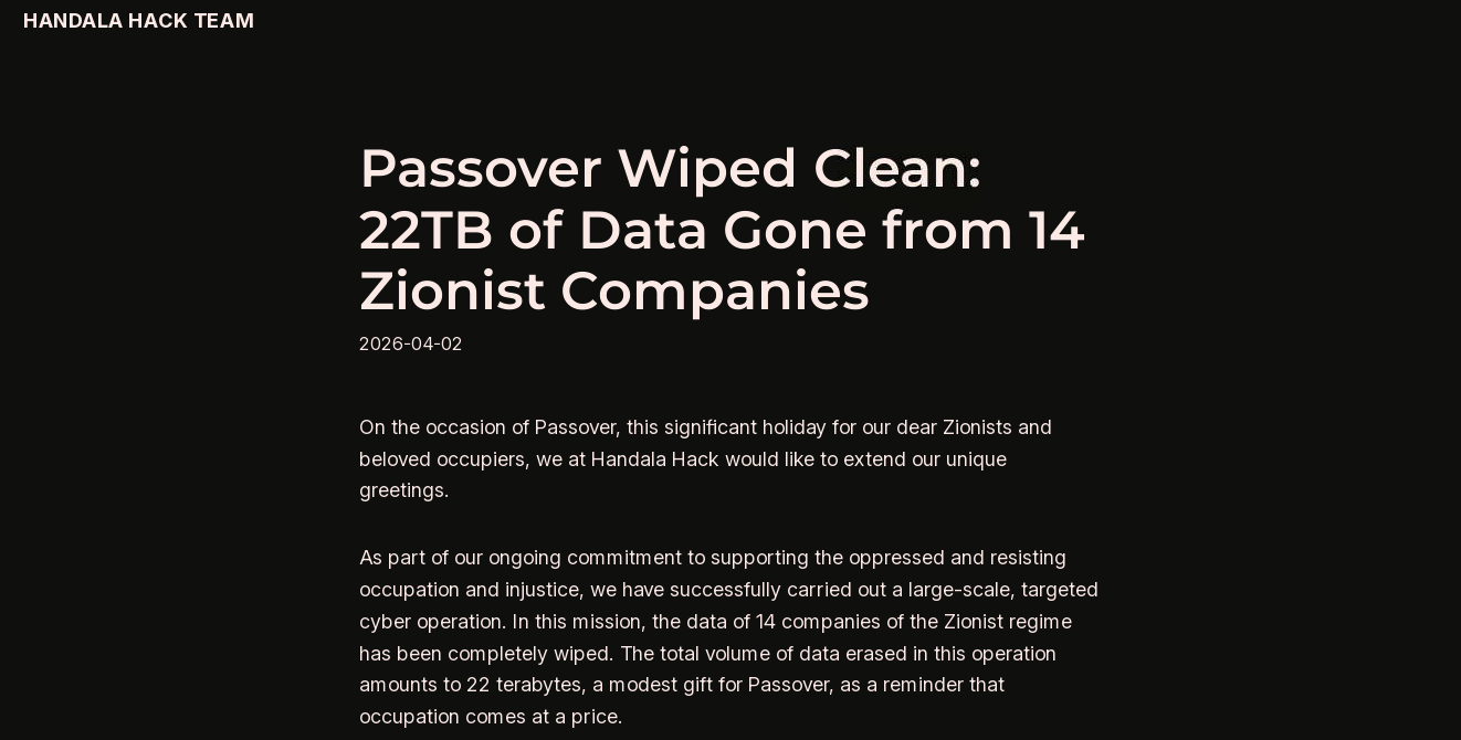 A Handala Hack Team post titled “Passover Wiped Clean: 22TB of Data Gone from 14 Zionist Companies”, dated 2026-04-02